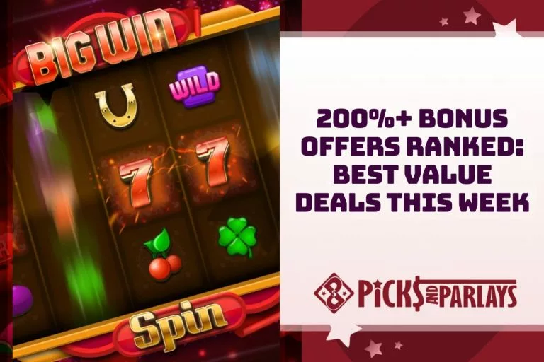 200%+ Bonus Offers Ranked Best Value Deals This Week