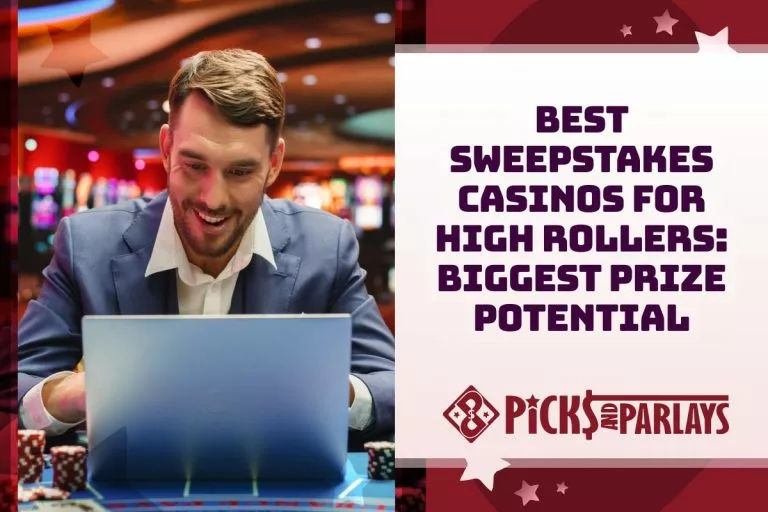 Best Sweepstakes Casinos for High Rollers Biggest Prize Potential